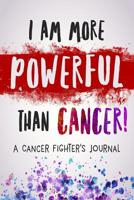 I am More Powerful Than Cancer: A Cancer Fighter's Journal 1530380782 Book Cover