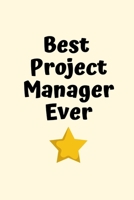 Best Project Manager Ever: Project Manager Gifts, Christmas Gift For Project Manager,Journal Gift Funny Blank Lined Case Notebook Diary Organizer Planner 169775760X Book Cover