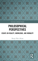 Philosophical Perspectives: Essays on Reality, Knowledge, and Morality (Variorum Collected Studies) 1041245041 Book Cover