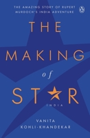 The Making of Star India: The Amazing Story of Rupert Murdoch's India Adventure 0670090794 Book Cover