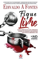 Fique Livre: Como livrar-se da culpa, vergonha e dores do passado e reconstruir uma vida de liberdade e paz 1951159055 Book Cover