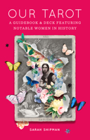 Our Tarot: A Guidebook and Deck Featuring Notable Women in History 0062909851 Book Cover