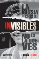 Invisibles: La Iglesia de Cristo no es lo que ves 9871882432 Book Cover