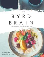 Byrd Brain: Fabulous Fancies that are Sure to Delight Your Soul 1984391844 Book Cover