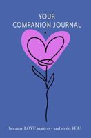 Your Companion Journal: Because Love matters and so do You 0975616846 Book Cover