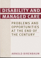 Disability and Managed Care: Problems and Opportunities at the End of the Century
