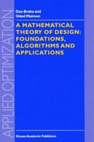 A Mathematical Theory of Design: Foundations, Algorithms and Applications (Applied Optimization) 1441947981 Book Cover