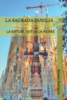 LA SAGRADA FAMILIA: LA NATURE FAIT DE LA PIERRE (French Edition) B0H1CNKFJ8 Book Cover