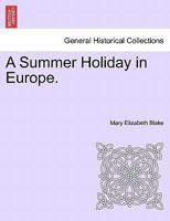 A Summer Holiday in Europe 1241512914 Book Cover