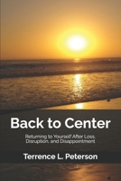 Back to Center: Returning to Yourself After Loss, Disruption, and Disappointment (The Quiet Strength Series) B0GTGD8CSD Book Cover
