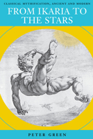 From Ikaria to the Stars: Classical Mythification, Ancient and Modern 0292726031 Book Cover