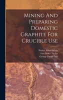 Mining And Preparing Domestic Graphite For Crucible Use... 1016630085 Book Cover
