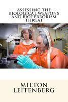 Assessing the Biological Weapons and Bioterrorism Threat 1495965953 Book Cover