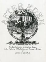 After Eden: The Secularization of American Space in the Fiction of Willa Cather and Theodore Dreiser 1611480620 Book Cover