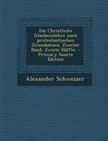 Die Christliche Glaubenslehre nach protestantischen Grundsätzen. Zweiter Band. Zweite Hälfte. 0274836238 Book Cover