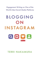 Blogging on Instagram: Engagement Writing on One of the World’s Best Social Media Platforms 1637304471 Book Cover