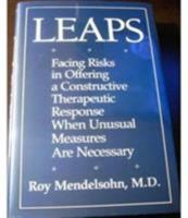 Leaps: Facing Risks in Offering a Constructive Therapeutic Response When Unusual Measures Are Necessary 0876685661 Book Cover