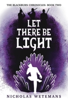 Let There Be Light (Blackburn Chronicles) 176376172X Book Cover