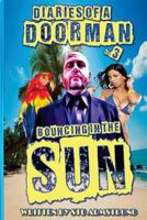 The Diaries of a Doorman - Bouncing in the Sun: Volume 3 1500267643 Book Cover