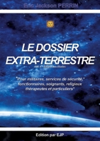Le dossier extra-terrestre - Ami 4 Enfant des Etoiles: Version Septembre 2025 (French Edition) 2958844838 Book Cover