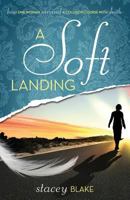 A Soft Landing: How One Woman Survived a Collision Course with Death 1942692048 Book Cover