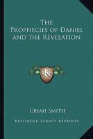 The Prophecies of Daniel and the Revelation 0828010811 Book Cover