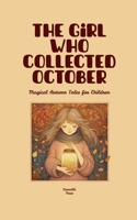 The Girl Who Collected October: Magical Autumn Tales for Children B0FGVW7SJ4 Book Cover