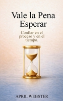 Vale la Pena Esperar B0H6YGQKWL Book Cover