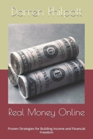 Real Money Online: Proven Strategies for Building Income and Financial Freedom B0FPTDCQ9N Book Cover