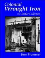 Colonial Wrought Iron, the Sorber Collection 1879535165 Book Cover