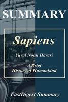 Summary - Sapiens: By Yuval Noah Harari -- A Brief History of Humankind 1986362728 Book Cover