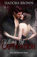 Killing by Captivation 154721760X Book Cover