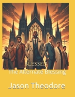 Blessed: The Alternate Blessing (Stories of the Blessed Ones) B0F1LMR63J Book Cover