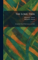 The Long Trek: Around the World With Camera and Rifle 1025810716 Book Cover