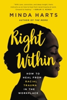 Right Within Lib/E: How to Heal from Racial Trauma in the Workplace 1541619625 Book Cover