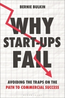 Why Start-Ups Fail : Avoiding the Traps on the Path to Commercial Success 139943022X Book Cover