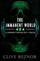 The Immanent World: 404 - A Horror Anthology Series 0982953364 Book Cover