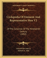 Cyclopedia Of Eminent And Representative Men V2: Of The Carolinas Of The Nineteenth Century 1165438984 Book Cover