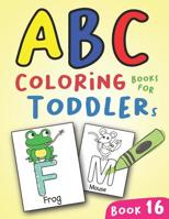 ABC Coloring Books for Toddlers Book16: A to Z coloring sheets, JUMBO Alphabet coloring pages for Preschoolers, ABC Coloring Sheets for kids ages 2-4, Toddlers, and Kindergarten 1081840099 Book Cover