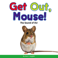 Get Out, Mouse!: The Sound of Ou 1503835405 Book Cover