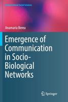 Emergence of Communication in Socio-Biological Networks 3319645641 Book Cover