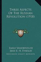 Trois aspects de la Révolution russe, 7 Mai-25 Juin 1917 0548862710 Book Cover