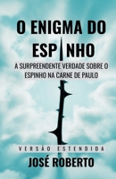 O Enigma do Espinho - Estendido: A Surpreendente Verdade Sobre o Espinho na Carne de Paulo (Portuguese Edition) B0GHZSPY7D Book Cover