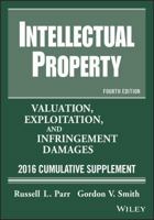 Intellectual Property: Valuation, Exploitation, and Infringement Damages, 2016 Cumulative Supplement 1119238390 Book Cover