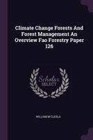 Climate Change Forests And Forest Management An Overview Fao Forestry Paper 126 1378893816 Book Cover