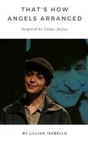 That's How Angels Arranged: Inspired by Jonas Mekas The Godfather of Avant-Garde Cinema 197910526X Book Cover