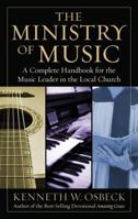 Ministry of Music, The: A Complete Handbook for the Music Leader in the Local Church 0825439167 Book Cover