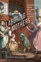 Laboring Mothers: Reproducing Women and Work in the Eighteenth Century 0813950287 Book Cover