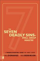 The Seven Deadly Sins of Small Group Ministry: A Troubleshooting Guide for Church Leaders 0310247063 Book Cover