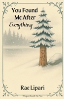 You Found Me After Everything (Whispers Beneath the Pines) B0FB438MZG Book Cover